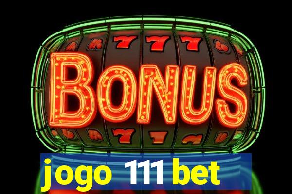 jogo 111 bet